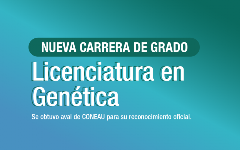 Nueva carrera grado: Licenciatura en Genética