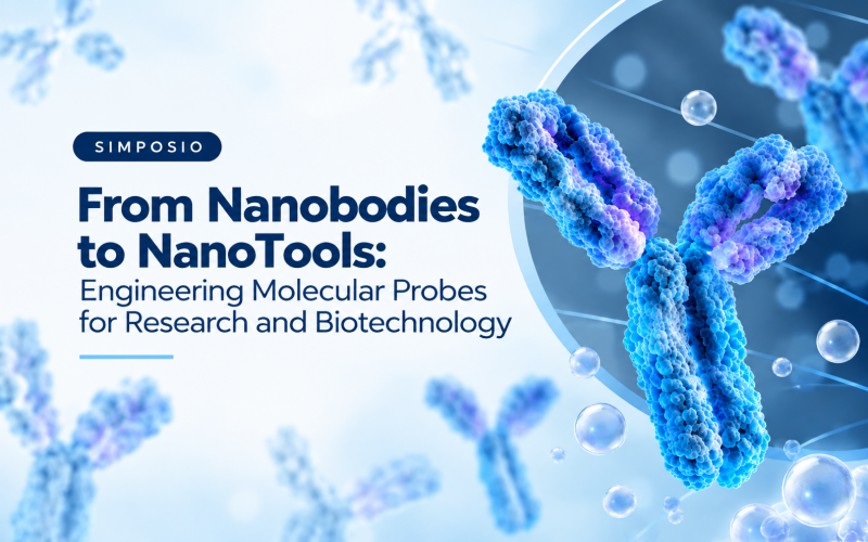 Simposio: From Nanobodies to NanoTools: Engineering Molecular Probes for Research and Biotechnology